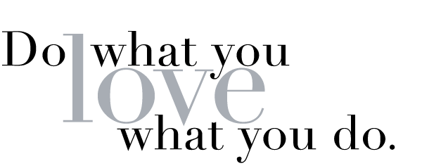 do-what-you-love-what-you-do